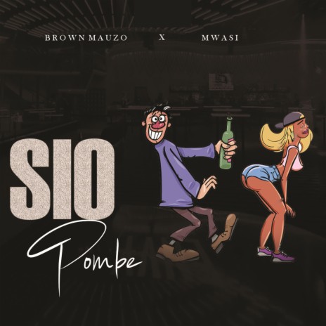 Sio Pombe ft. mwasi | Boomplay Music