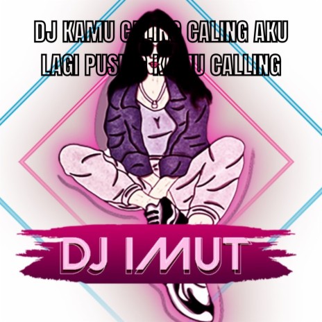 DJ KAMU CALING CALING AKU LAGI PUSING KAMU CALLING | Boomplay Music