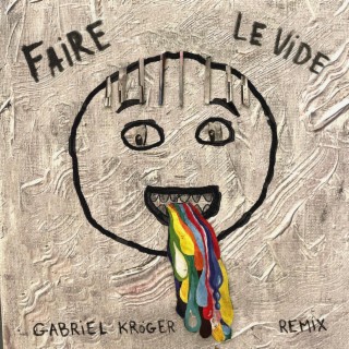 faire le vide (Gabriel Kröger Remix) ft. Gabriel Kröger lyrics | Boomplay Music