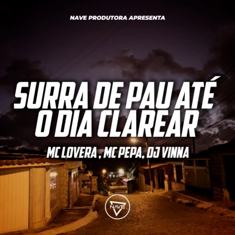 Surra de Pau Até o Dia Clarear ft. Mc Lovera & Mc Peppa | Boomplay Music