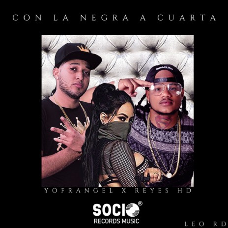 Con La Negra A Cuarta ft. Reyes HD & Leo RD