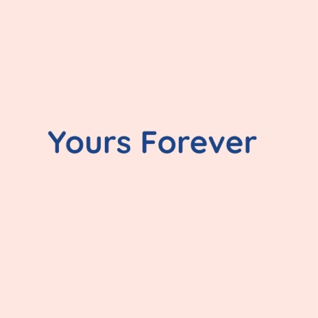 Yours Forever | Boomplay Music