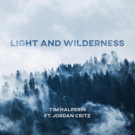 Light and Wilderness ft. Jordan Critz | Boomplay Music