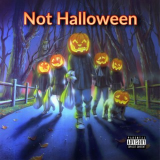 Not Halloween lyrics | Boomplay Music