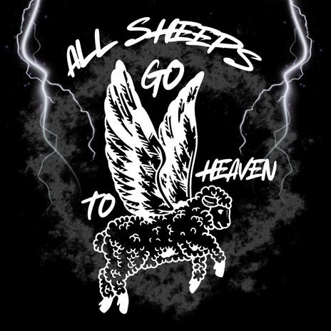 ALL SHEEPS GO TO HEAVEN | Boomplay Music