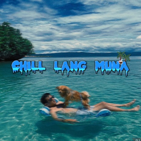Chill Lang Muna | Boomplay Music