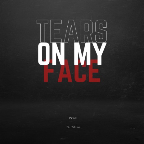 Tears on my face ft. Valious | Boomplay Music