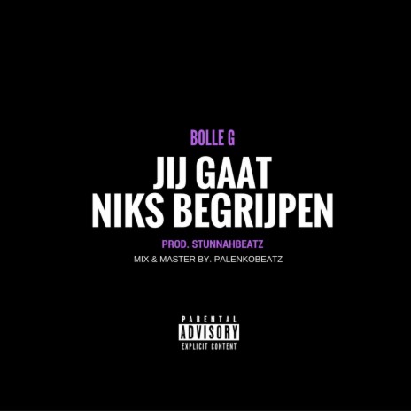 Jij Gaat Niks Begrijpen | Boomplay Music