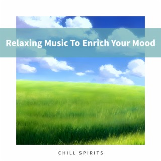 Relaxing Music To Enrich Your Mood