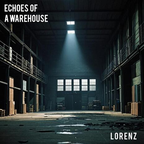 Echoes of a warehouse | Boomplay Music