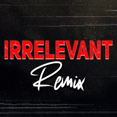 Irrelevant (Club Mix, 128 BPM) | Boomplay Music