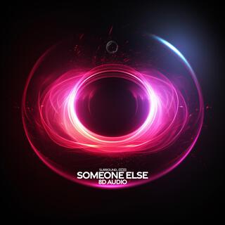 Someone Else (8D Audio)