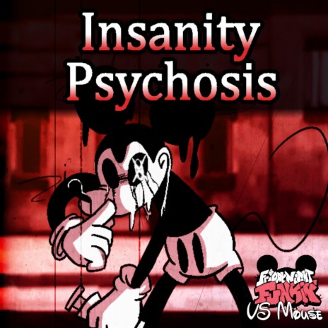 INSANITY PSYCHOSIS (Vs. Mouse)