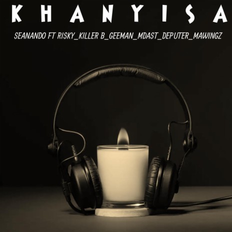 KHANYISA ft. Riisky, Deputer, Mawingz, Mdast & Killer B