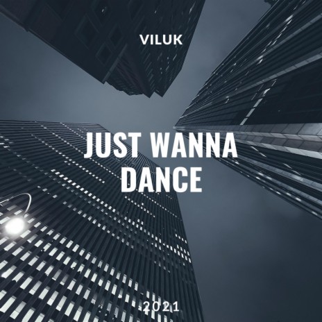 Just Wanna Dance | Boomplay Music
