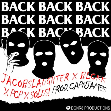 BACK BACK BACK (JACOBSLAUGHTER X BLCKK X PCP X SOLUS!) ft. BLCKK, PCP, jacobslaughter & solus! | Boomplay Music