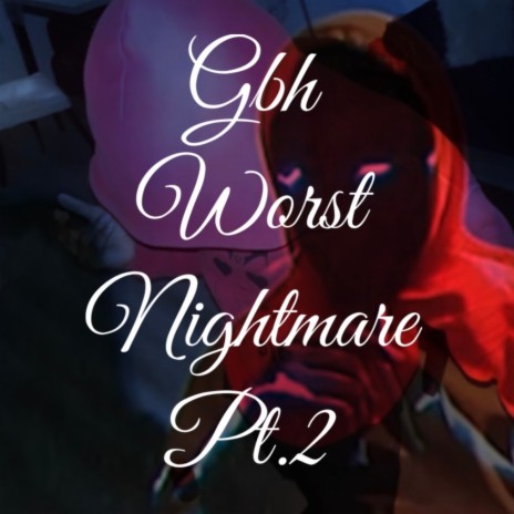 GBH Worst Nightmare Pt. 2 ft. 2wenny2wo | Boomplay Music