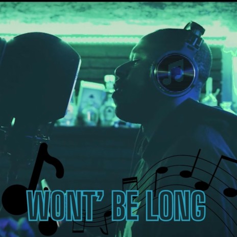 Won't Be Long | Boomplay Music