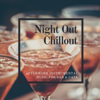 Night Out Chillout: Afterwork Instrumental Music for Bar & Cafè
