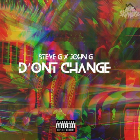 Don't Change ft. Steve G. Lover III
