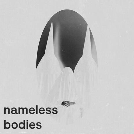 nameless bodies | Boomplay Music