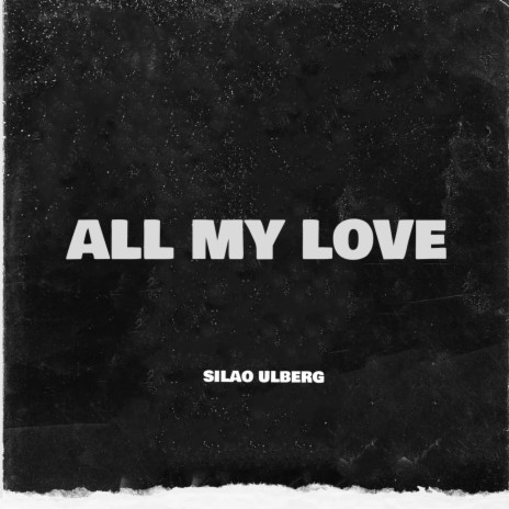 All My Love | Boomplay Music