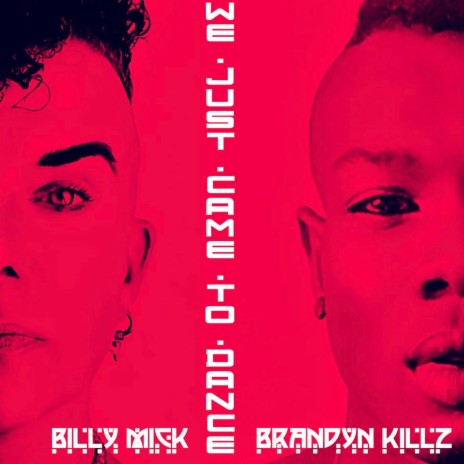 We Just Came To Dance (Radio Edit) ft. Brandyn Killz | Boomplay Music