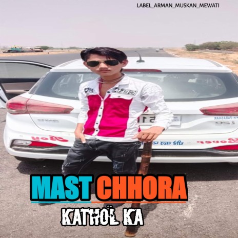 Mast Chhora Kathol Ka ft. Aslam Singer Mewati | Boomplay Music