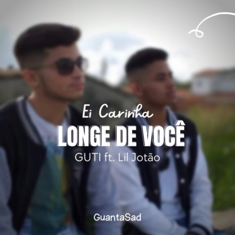 Ei Carinha / Longe de Você ft. Lil Jotão | Boomplay Music