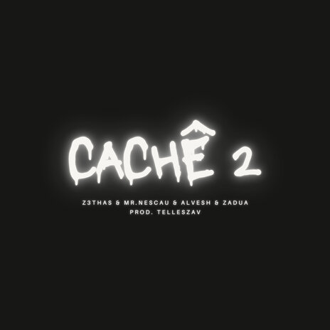 Cachê 2 ft. Mr. Nescau, Alvesh & Zauda | Boomplay Music