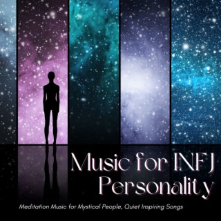 Music for INFJ Personality: Meditation Music for Mystical People, Quiet Inspiring Songs