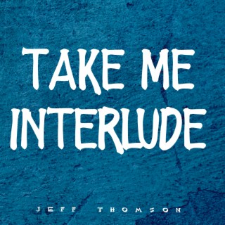 Take Me Interlude