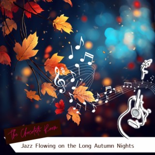 Jazz Flowing on the Long Autumn Nights