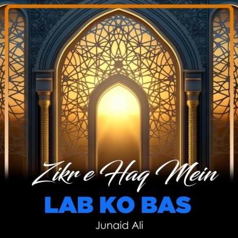 Zikr e Haq Mein Lab Ko Bas | Boomplay Music