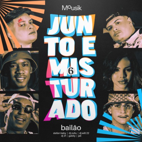 Junto e Misturado #6: Bailão ft. DJ Zullu, Gabily, Dj 2F, Jall & DJ Will22 | Boomplay Music