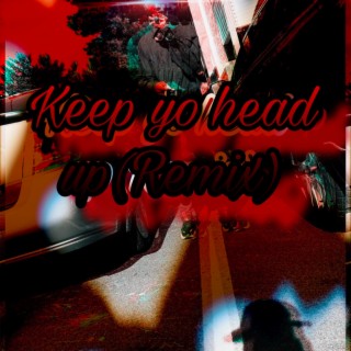 Keep Yo Head Up (Remix)