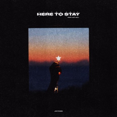 Here To Stay ft. Xay Hill