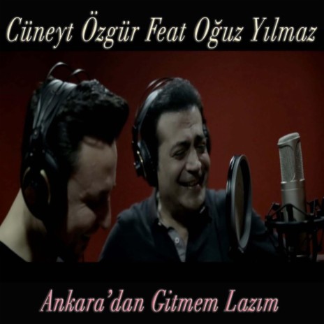 Ankara'dan Gitmem Lazım (feat. Oğuz Yılmaz) | Boomplay Music