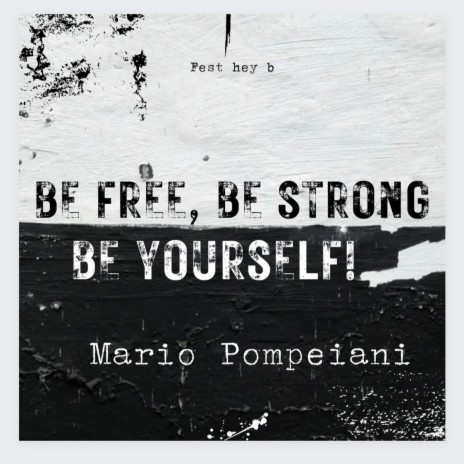 Be Free Be Strong Be Yourself | Boomplay Music