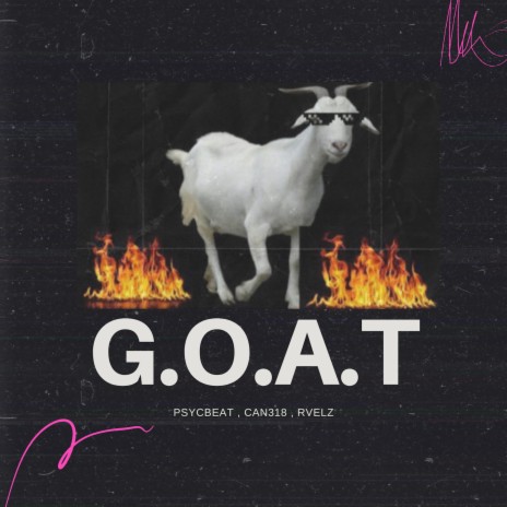 G.O.A.T ft. CAN318 & RVELZ | Boomplay Music