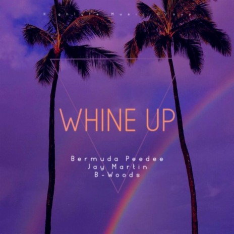 Whine Up ft. B-woods & Jay Martin | Boomplay Music