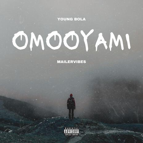 OMOOYAMI (feat. Mailervibes) | Boomplay Music