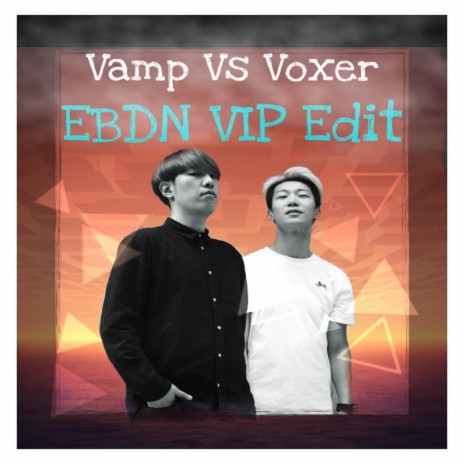 EBDN (VIP Edit) [feat. Voxer] ((VIP Edit))