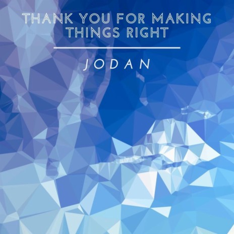 Thank You for Making Things Right | Boomplay Music