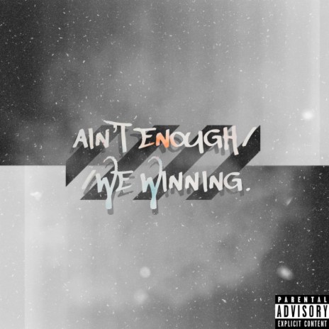 AIN'T ENOUGH/WE WINNING ft. UplaaateQ