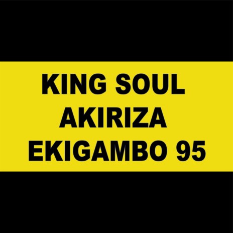 KING SOUL AKIRIZA EKIGAMBO | Boomplay Music