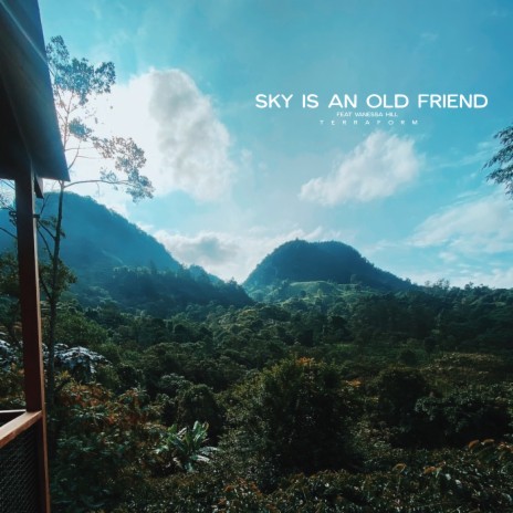 Sky Is An Old Friend ft. Vanessa Hill | Boomplay Music