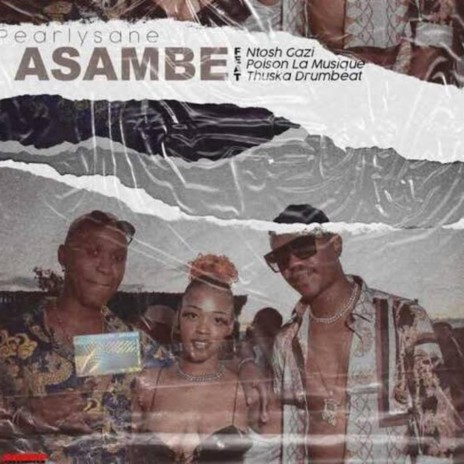 Asambe ft. Ntosh gazi, Pearlysane & Thuska drumbeat | Boomplay Music