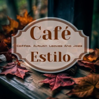 Coffee, Autumn Leaves and Jazz