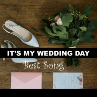 It's My Wedding Day Best Song